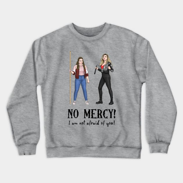 No Mercy I Am Not Afraid Of You! Crewneck Sweatshirt by PreservedDragons